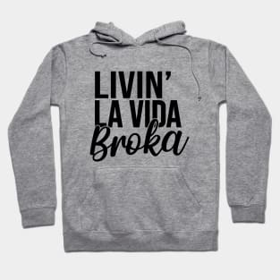 Living La Vida Broka Hoodie